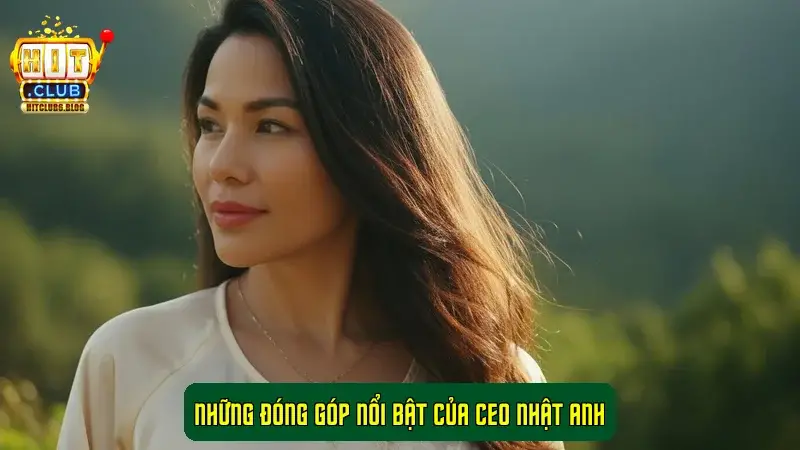 Những Đóng Góp Nổi Bật Của CEO Nhật Anh Những Đóng Góp Nổi Bật Của CEO Nhật Anh
