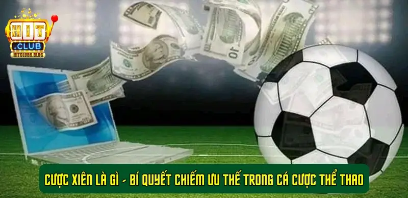 Cược Xiên Là Gì - Bí Quyết Chiếm Ưu Thế Cá Cược Thể Thao Cược Xiên Là Gì - Bí Quyết Chiếm Ưu Thế Cá Cược Thể Thao