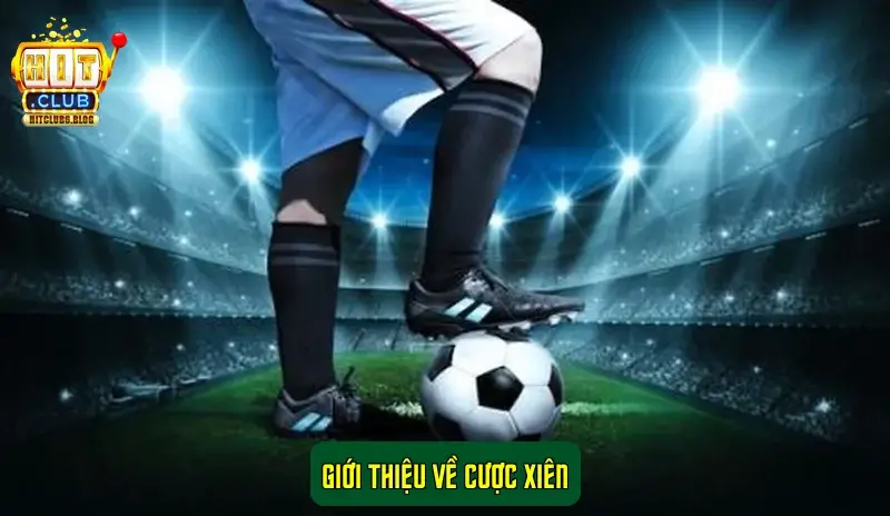 Giới thiệu về Cược Xiên Giới thiệu về Cược Xiên