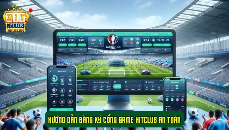 Hướng Dẫn Đăng Ký Cổng Game HitClub An Toàn Hướng Dẫn Đăng Ký Cổng Game HitClub An Toàn