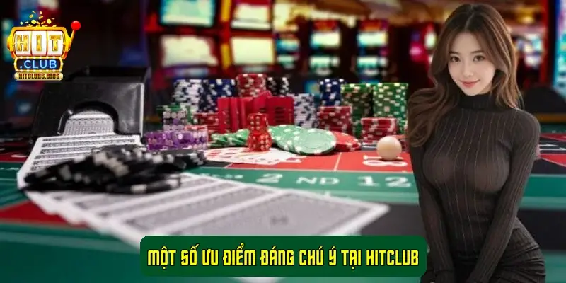 Một số ưu điểm đáng chú ý tại Hitclub Một số ưu điểm đáng chú ý tại Hitclub