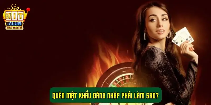 Quên mật khẩu đăng nhập phải làm sao? Quên mật khẩu đăng nhập phải làm sao?