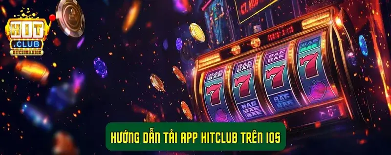 Hướng dẫn tải app HitClub trên iOS Hướng dẫn tải app HitClub trên iOS
