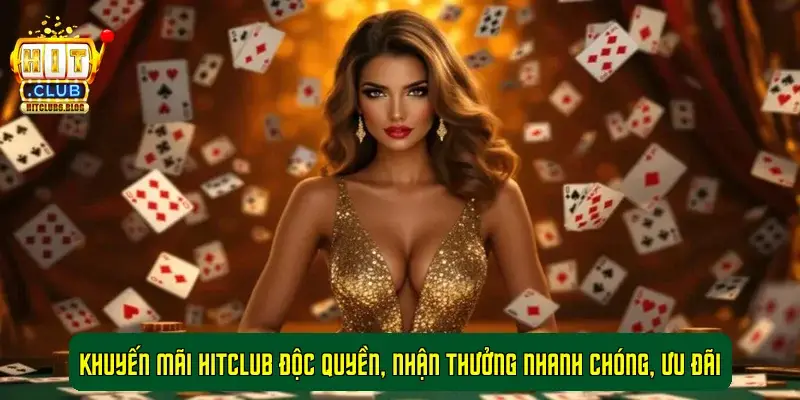 Khuyến Mãi HitClub Độc Quyền, Nhận Thưởng Nhanh Chóng, Ưu Đãi Khuyến Mãi HitClub Độc Quyền, Nhận Thưởng Nhanh Chóng, Ưu Đãi