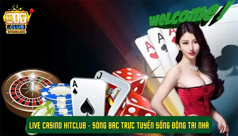 Live Casino HitClub - Sòng Bạc Trực Tuyến Sống Động Tại Nhà Live Casino HitClub - Sòng Bạc Trực Tuyến Sống Động Tại Nhà