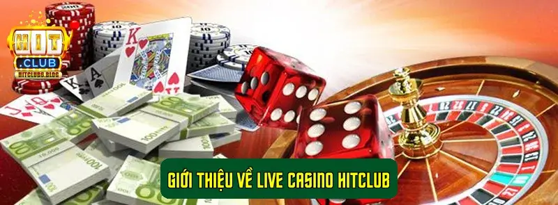 Giới thiệu về Live Casino HitClub Giới thiệu về Live Casino HitClub