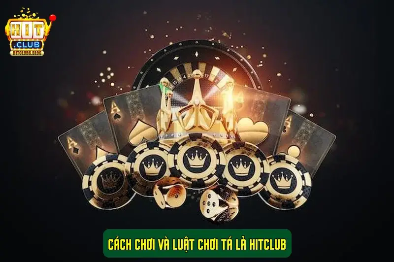 Cách chơi và luật chơi Tá Lả HitClub Cách chơi và luật chơi Tá Lả HitClub