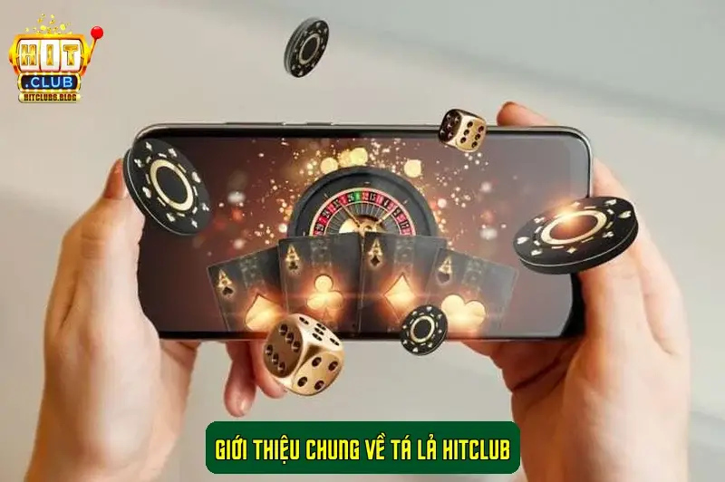 Giới thiệu chung về Tá Lả HitClub Giới thiệu chung về Tá Lả HitClub