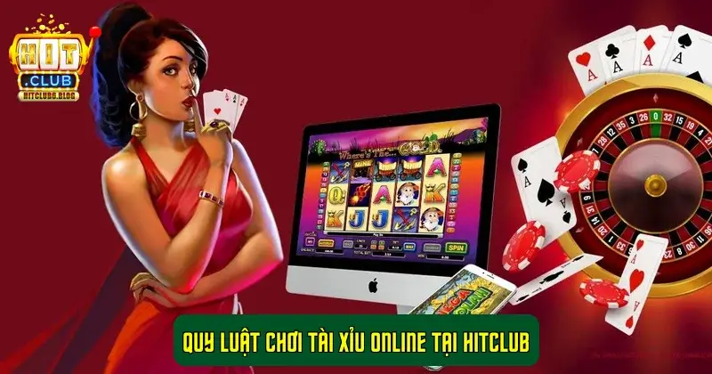 Quy luật chơi Tài Xỉu online tại Hitclub Quy luật chơi Tài Xỉu online tại Hitclub