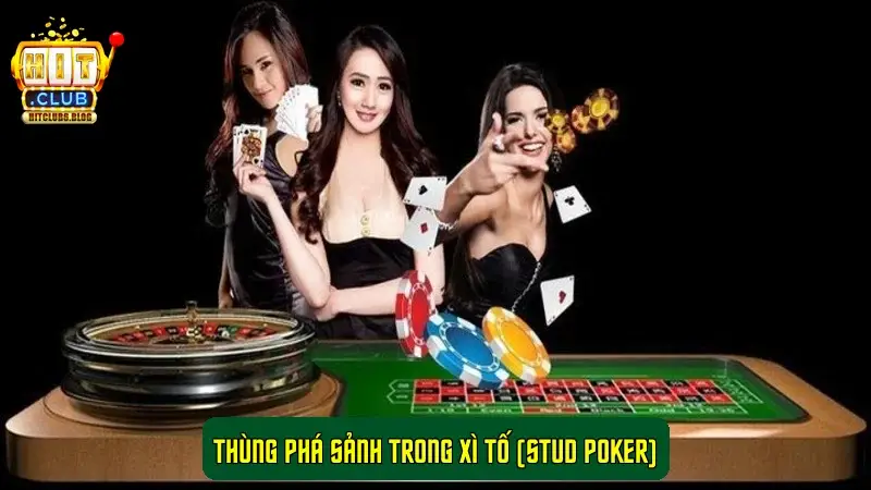 Thùng Phá Sảnh trong Xì Tố (Stud Poker) Thùng Phá Sảnh trong Xì Tố (Stud Poker)