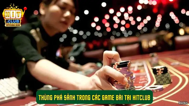 Thùng Phá Sảnh trong các game bài tại Hitclub Thùng Phá Sảnh trong các game bài tại Hitclub