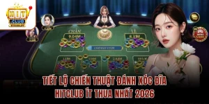 Tiết Lộ Chiến Thuật Đánh Xóc Đĩa Hitclub Ít Thua Nhất 2026