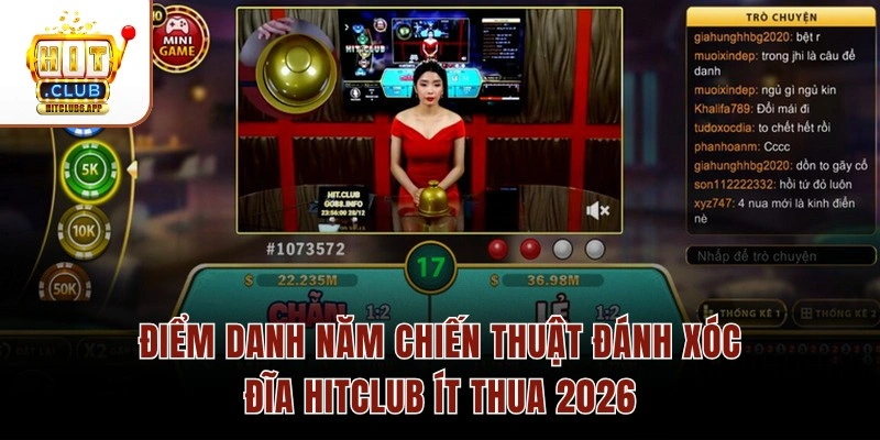 Điểm danh năm chiến thuật đánh Xóc Đĩa Hitclub ít thua 2026